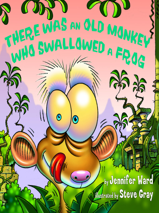 Title details for There Was An Old Monkey Who Swallowed a Frog by Jennifer Ward - Available